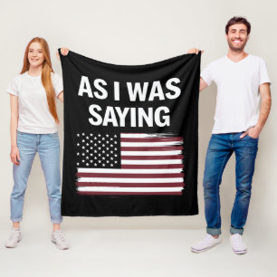 As I Was Saying Funny Political Trump 2024 Fleece Blanket