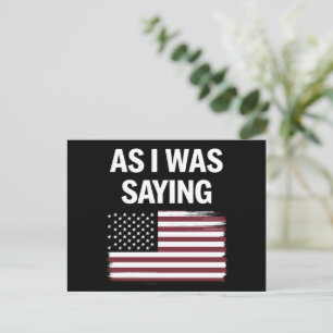 As I Was Saying Funny Political Trump 2024 Postcard