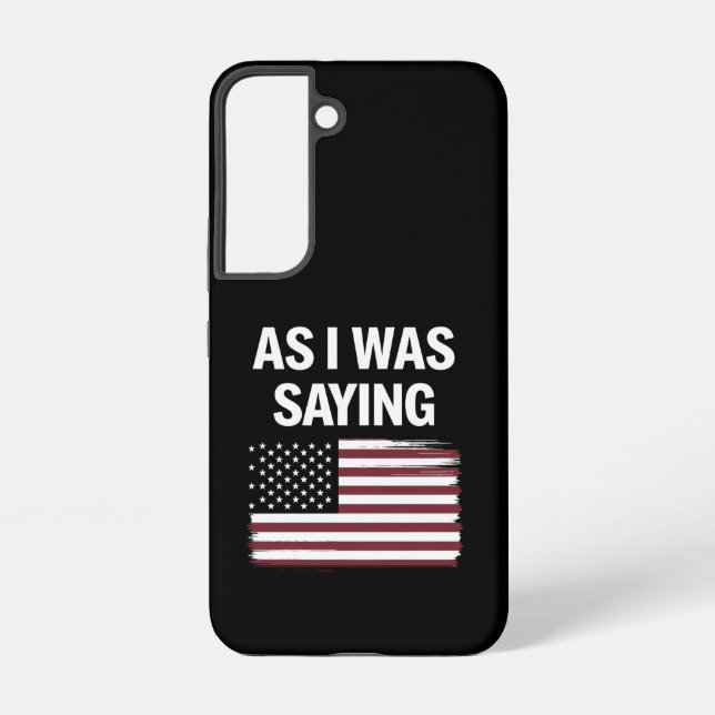 As I Was Saying Funny Political Trump 2024  Samsung Galaxy S22 Case (Back)