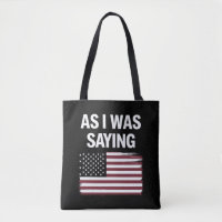 As I Was Saying Funny Political Trump 2024 