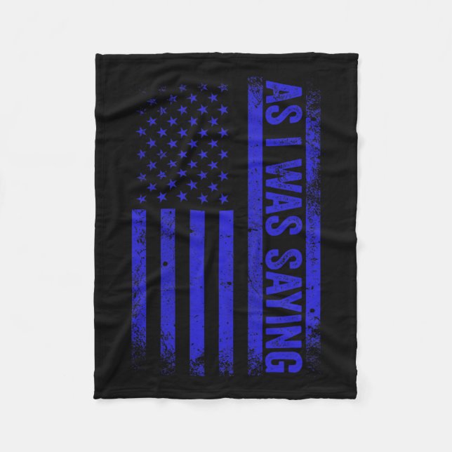As I Was Saying Funny Trump 2024 American Flag Pol Fleece Blanket (Front)