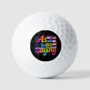 As I Was Saying Trump 2024 Make America Great  Golf Balls