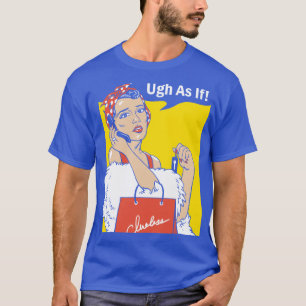 As If Rosie T-Shirt