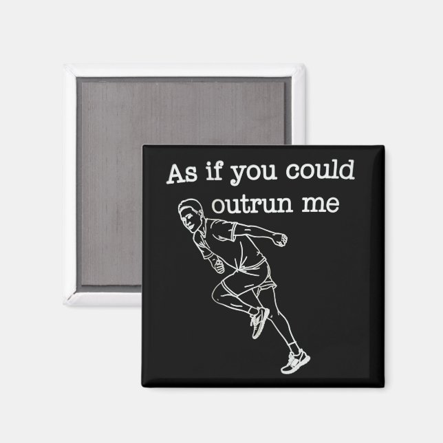 As if You Could Outrun me Funny Humour Magnet (Front/Back)