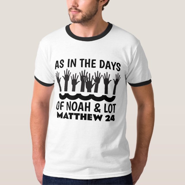 AS IN THE DAYS OF NOAH AND LOT, Christian T-shirts (Front)
