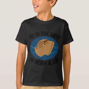 AS IN THE DAYS OF NOAH AND LOT, Christian T-shirts