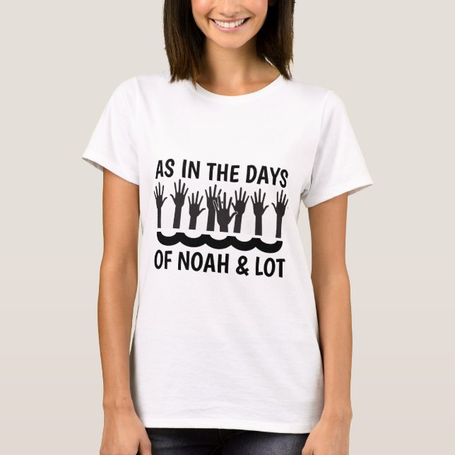 AS IN THE DAYS OF NOAH AND LOT, Christian T-shirts (Front)