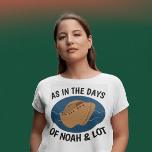 AS IN THE DAYS OF NOAH AND LOT, Christian T-shirts