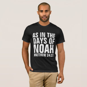 AS IN THE DAYS OF NOAH CHRISTIAN ENDTIMES T-SHIRTS
