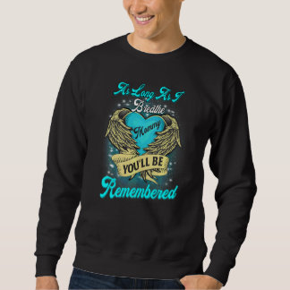 As Long As I Breathe My Mummy You'll Be Remembered Sweatshirt