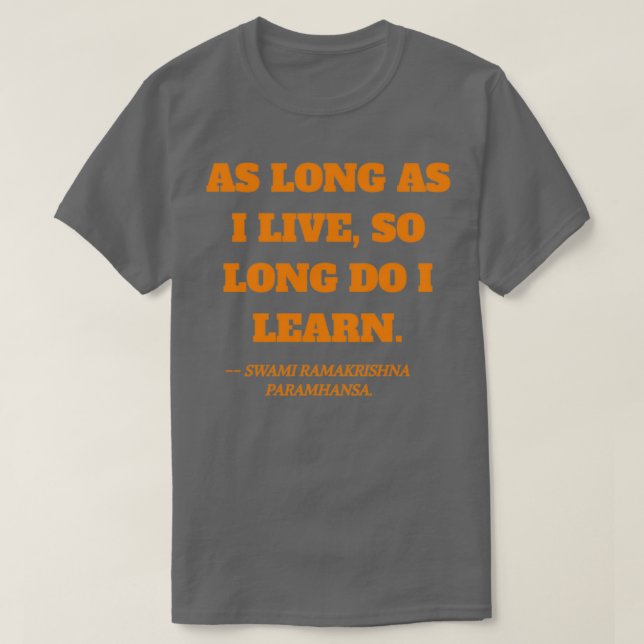 As long as I live quote by Swami Ramakrishna Param T-Shirt (Design Front)