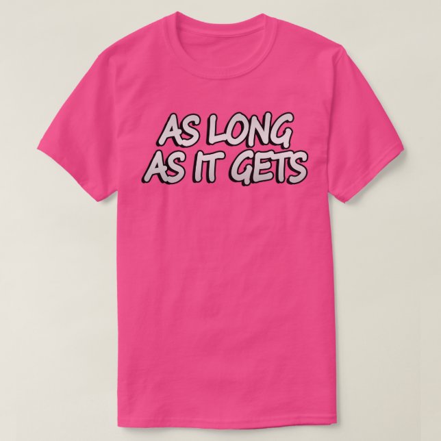 as long as it gets T-Shirt (Design Front)