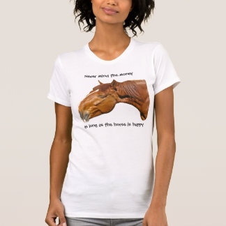 As long as the horse is happy T-Shirt