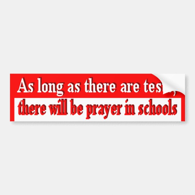 As Long As There Are Tests Bumper Sticker (Front)