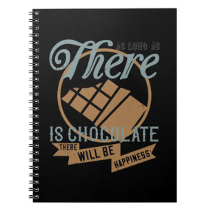 As Long As There Is Chocolate, There Will Be Happi Notebook