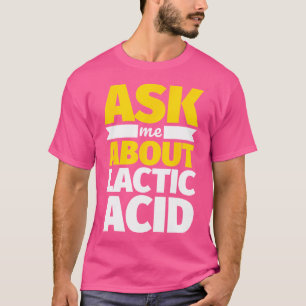 As Me About Lactic Acid Funny Weightlifting T-Shirt