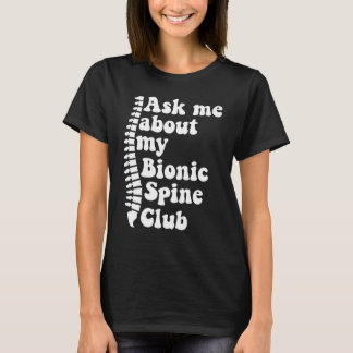 As Me About My Bionic Spine Club Spinal Fusion Spi T-Shirt