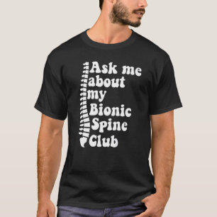 As Me About My Bionic Spine Club Spinal Fusion Spi T-Shirt