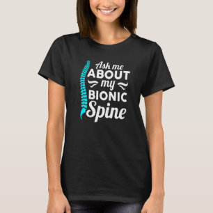 As Me About My Bionic Spine Club Surgery Spinal Fu T-Shirt