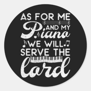 As Me And My Piano We Will serve The Lord Pianist Classic Round Sticker