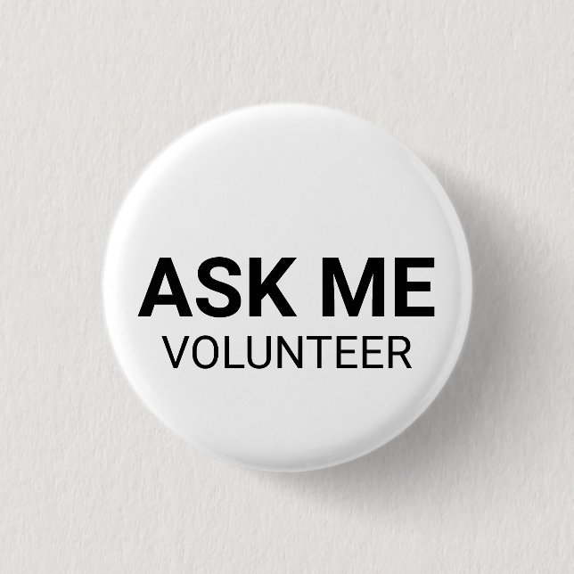 As Me Volunteer black white custom text simple 3 Cm Round Badge (Front)