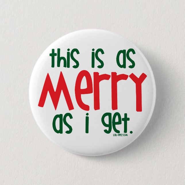 As Merry As I Get 6 Cm Round Badge (Front)