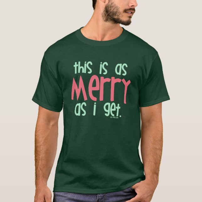 As Merry As I Get T-Shirt (Front)