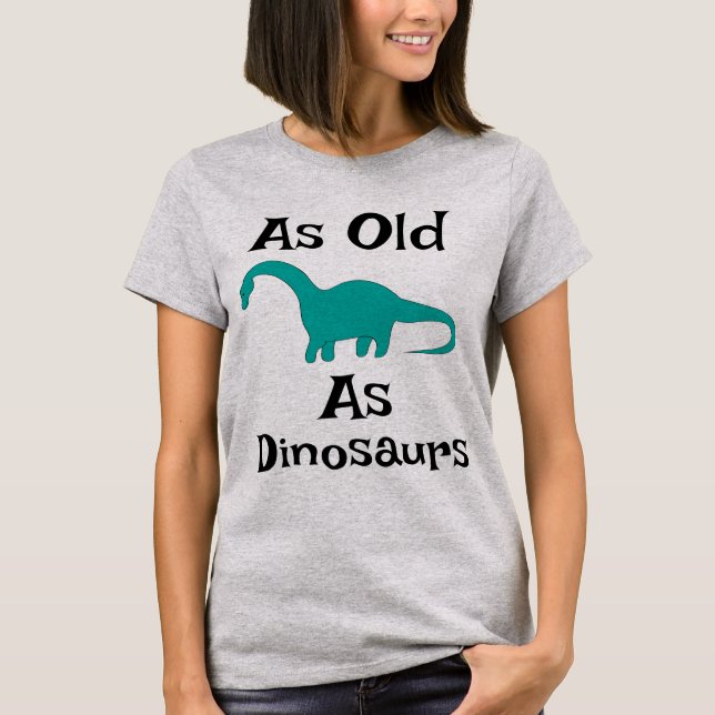 As Old As Dinosaurs T-Shirt (Front)