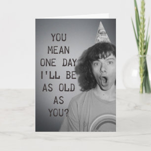 As old as you card