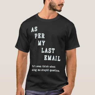 As Per My Last Email  Quote Office Humour Colleagu T-Shirt