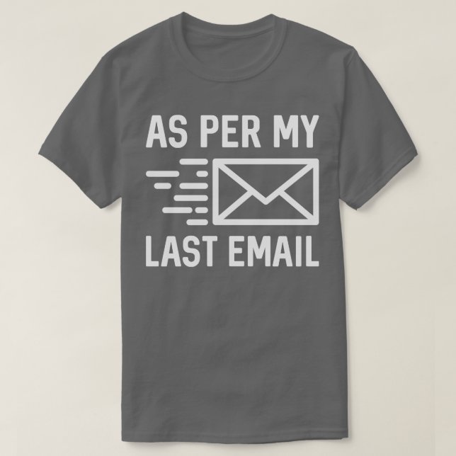 As Per My Last Email T-Shirt (Design Front)