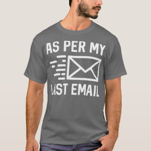 As Per My Last Email T-Shirt
