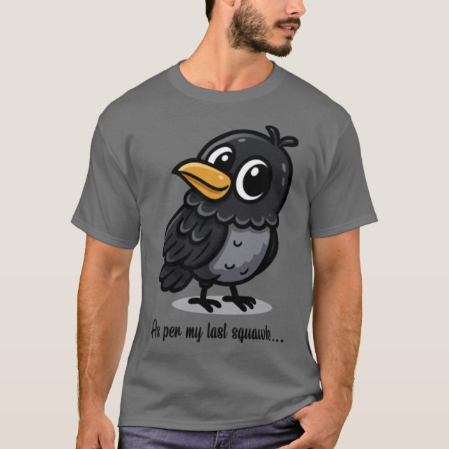 As Per My Last Squawk Charming Crow Design gift gi T-Shirt (Front)