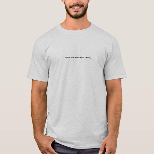 As Per The Handbook, I Exist T-Shirt (Front)