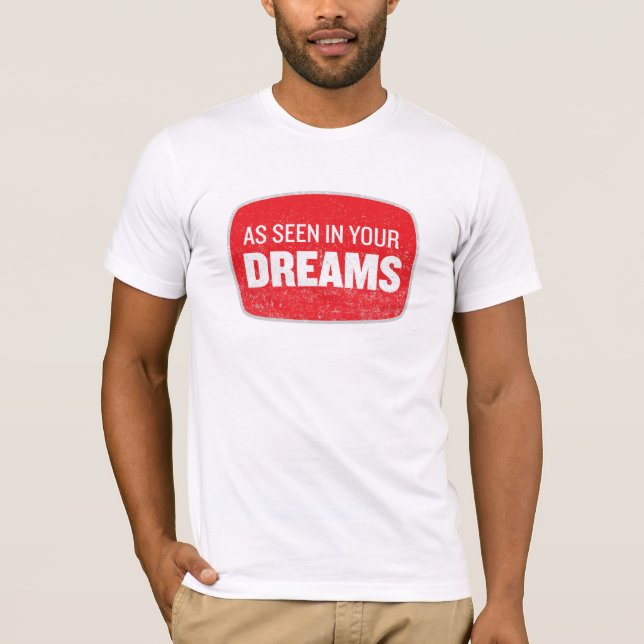 As Seen In Your Dreams Shirt (Front)