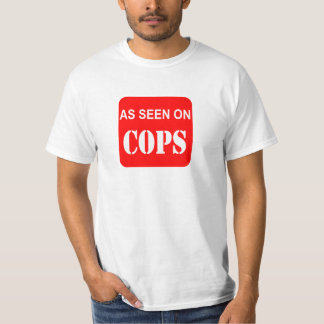 AS SEEN ON COPS T-Shirt