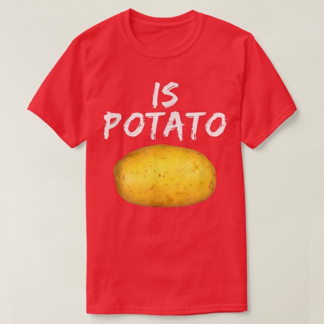 As Seen On Late NightIs Potato 17 T-Shirt (Design Front)