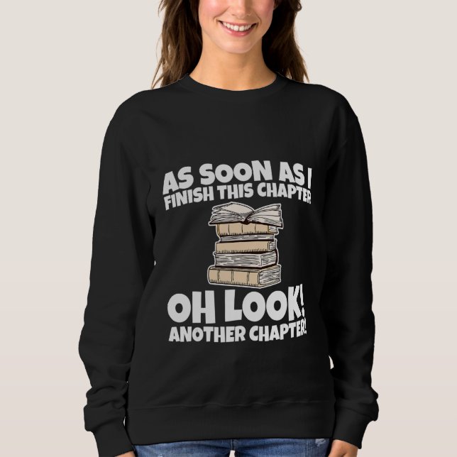 As Soon As I Finish This Chapter  Oh  Another Chap Sweatshirt (Front)