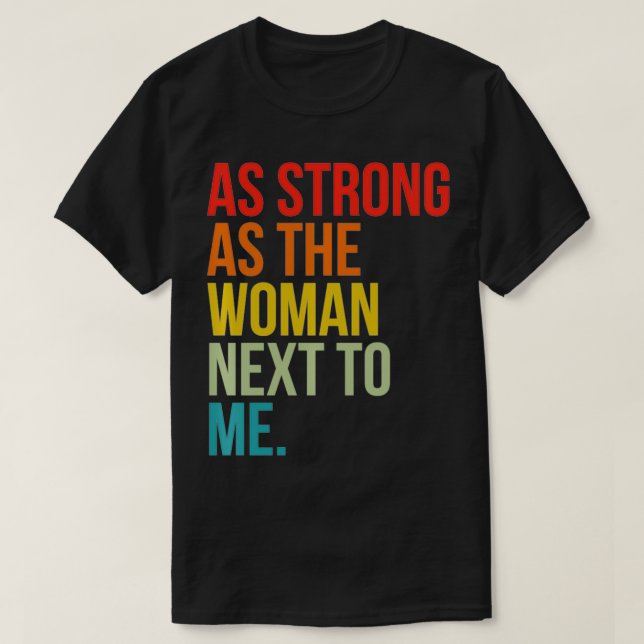 As Strong As The Woman Net To Me  T-Shirt (Design Front)
