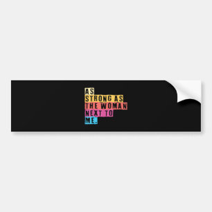 As Strong As The Women Next To Me Women Empowermen Bumper Sticker