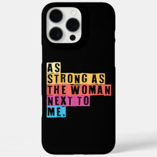 As Strong As The Women Next To Me Women Empowermen iPhone 16 Pro Max Case