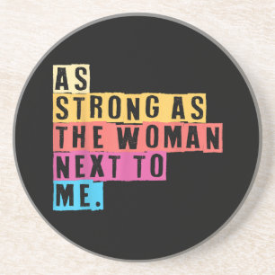 As Strong As The Women Next To Me Women Empowermen Coaster
