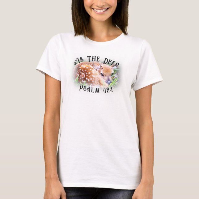As The Deer Psalm Bible Verse Baby Fawn Deer T-Shirt (Front)