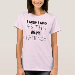 As Thin As My Patience Funny T-shirt