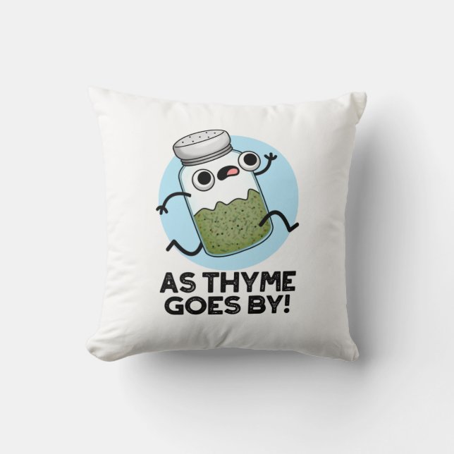 As Thyme Goes By Funny Herb Spice Pun Cushion (Front)