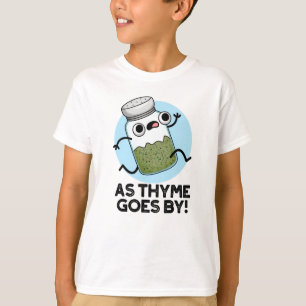 As Thyme Goes By Funny Herb Spice Pun T-Shirt