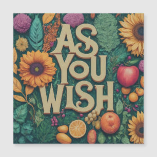 As you wish 