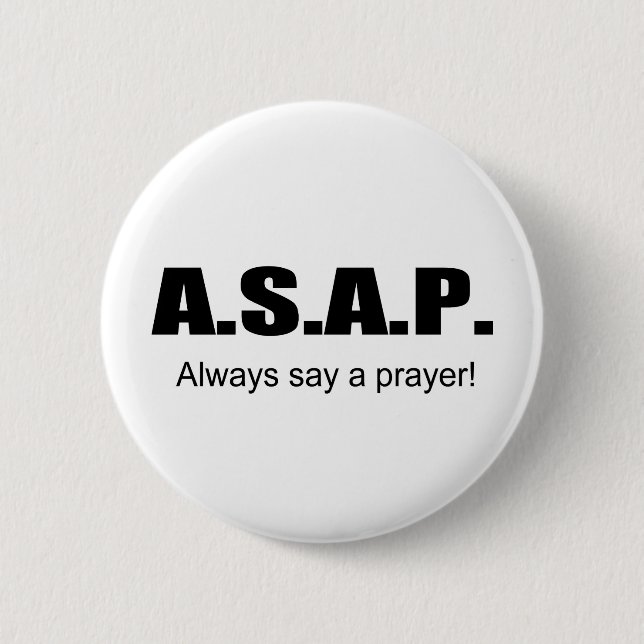 ASAP, Always say a prayer christian gift item 6 Cm Round Badge (Front)