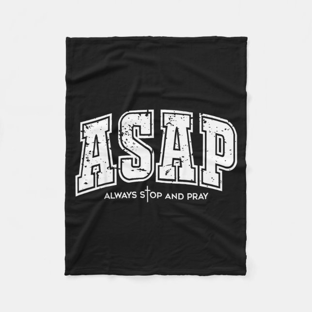 Asap Always Stop And Pray Christian Faith Easter  Fleece Blanket (Front)