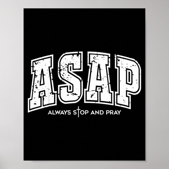 Asap Always Stop And Pray Christian Faith Easter  Poster (Front)